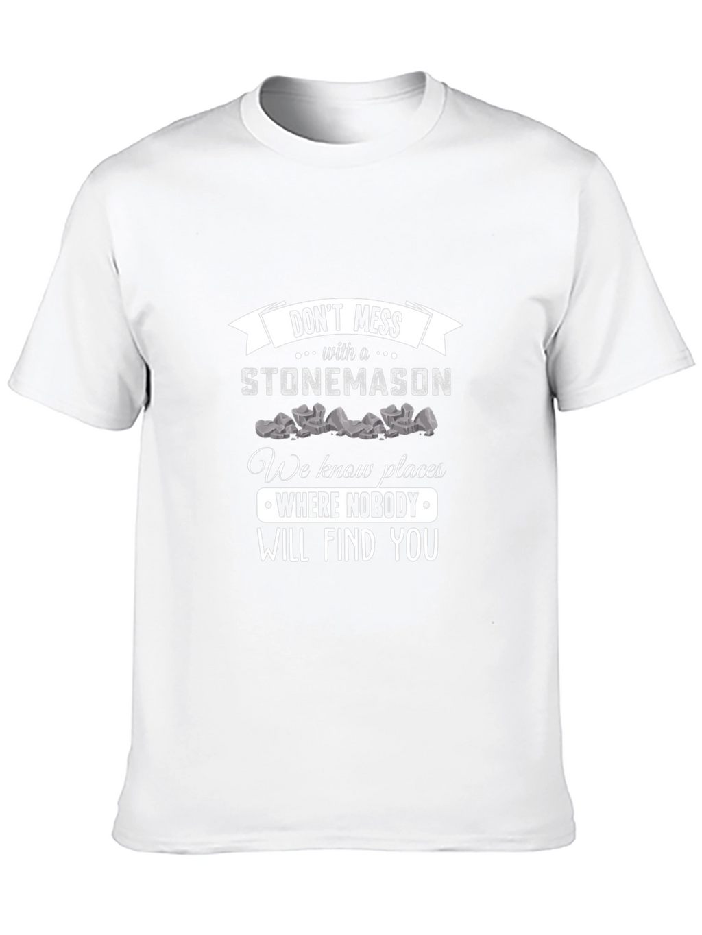 Stonemason Graphic Tee - Dont Mess With a Stonemason