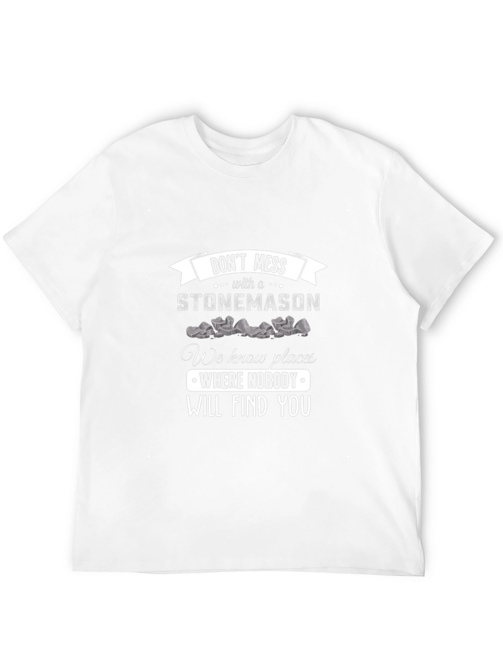 Stonemason Graphic Tee - Dont Mess With a Stonemason