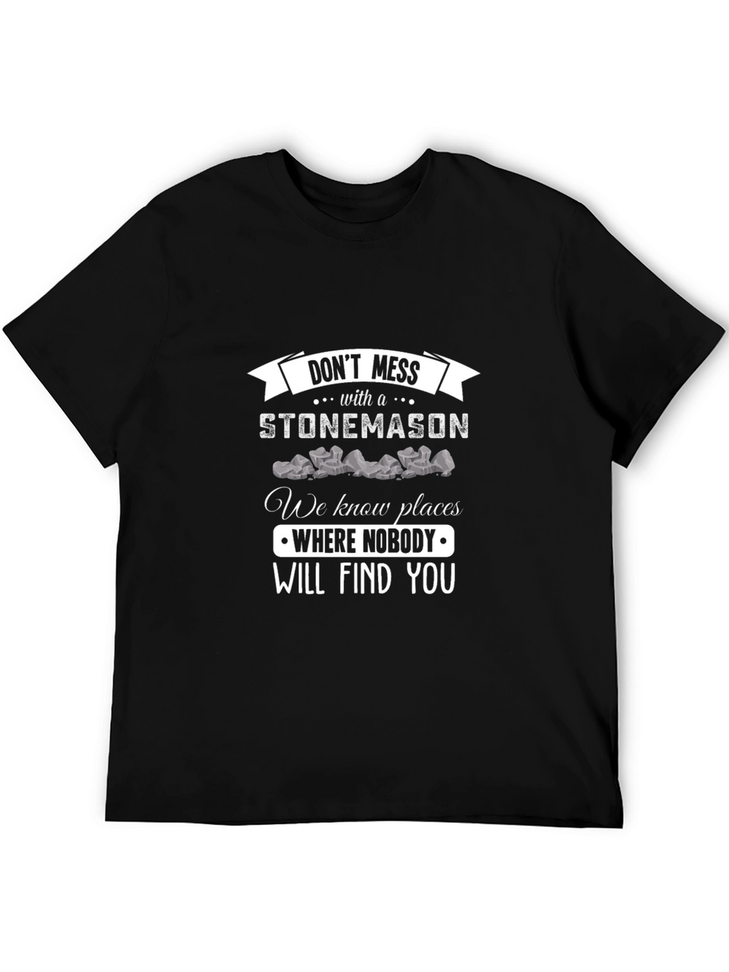 Stonemason Graphic Tee - Dont Mess With a Stonemason
