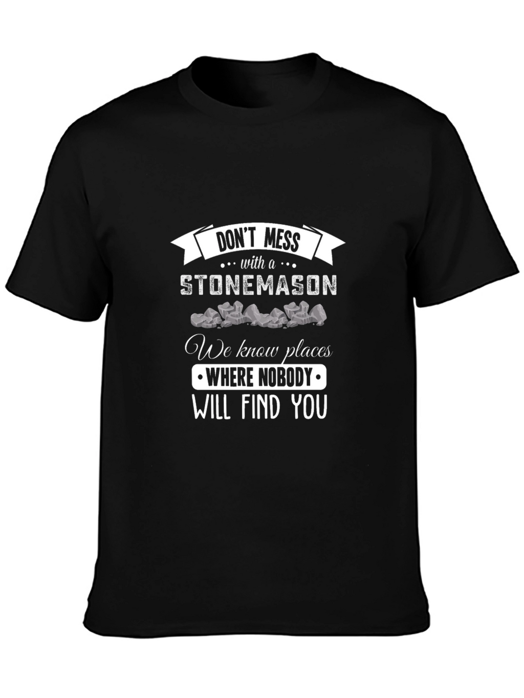 Stonemason Graphic Tee - Dont Mess With a Stonemason