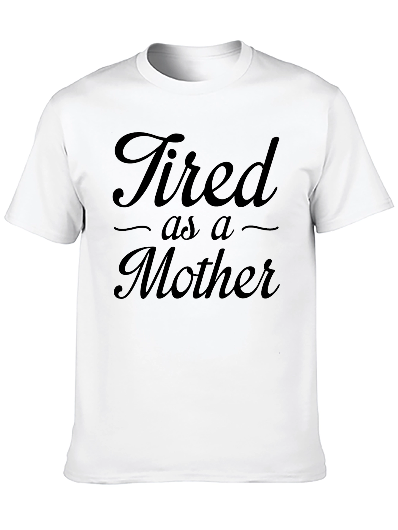 Tired As A Mother Black T-Shirt