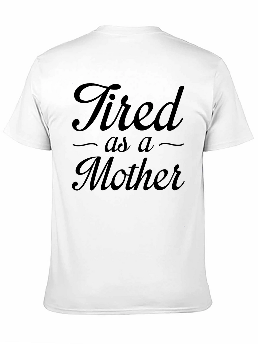 Tired As A Mother Black T-Shirt