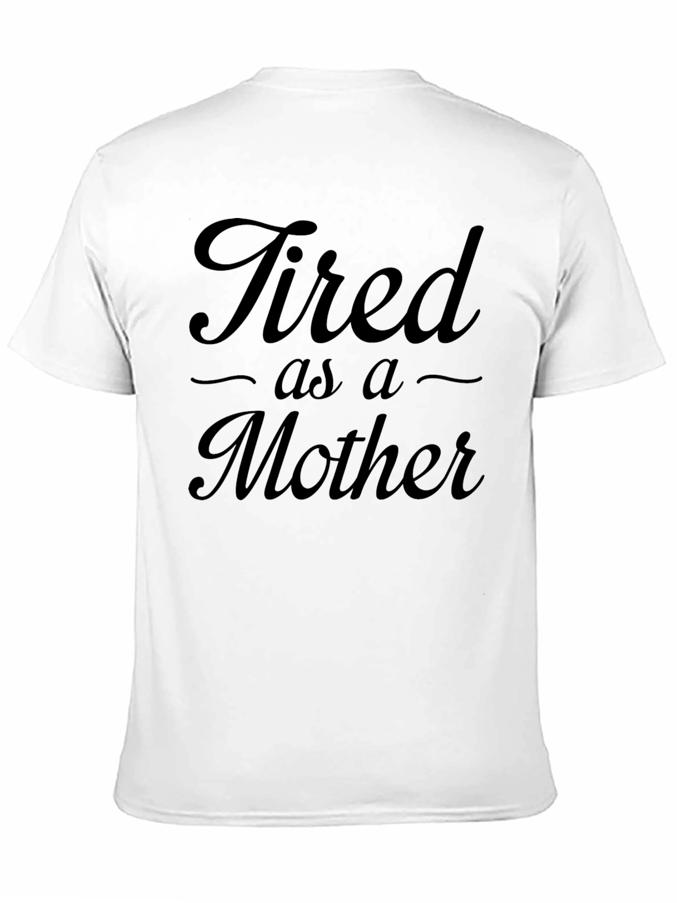 Tired As A Mother Black T-Shirt