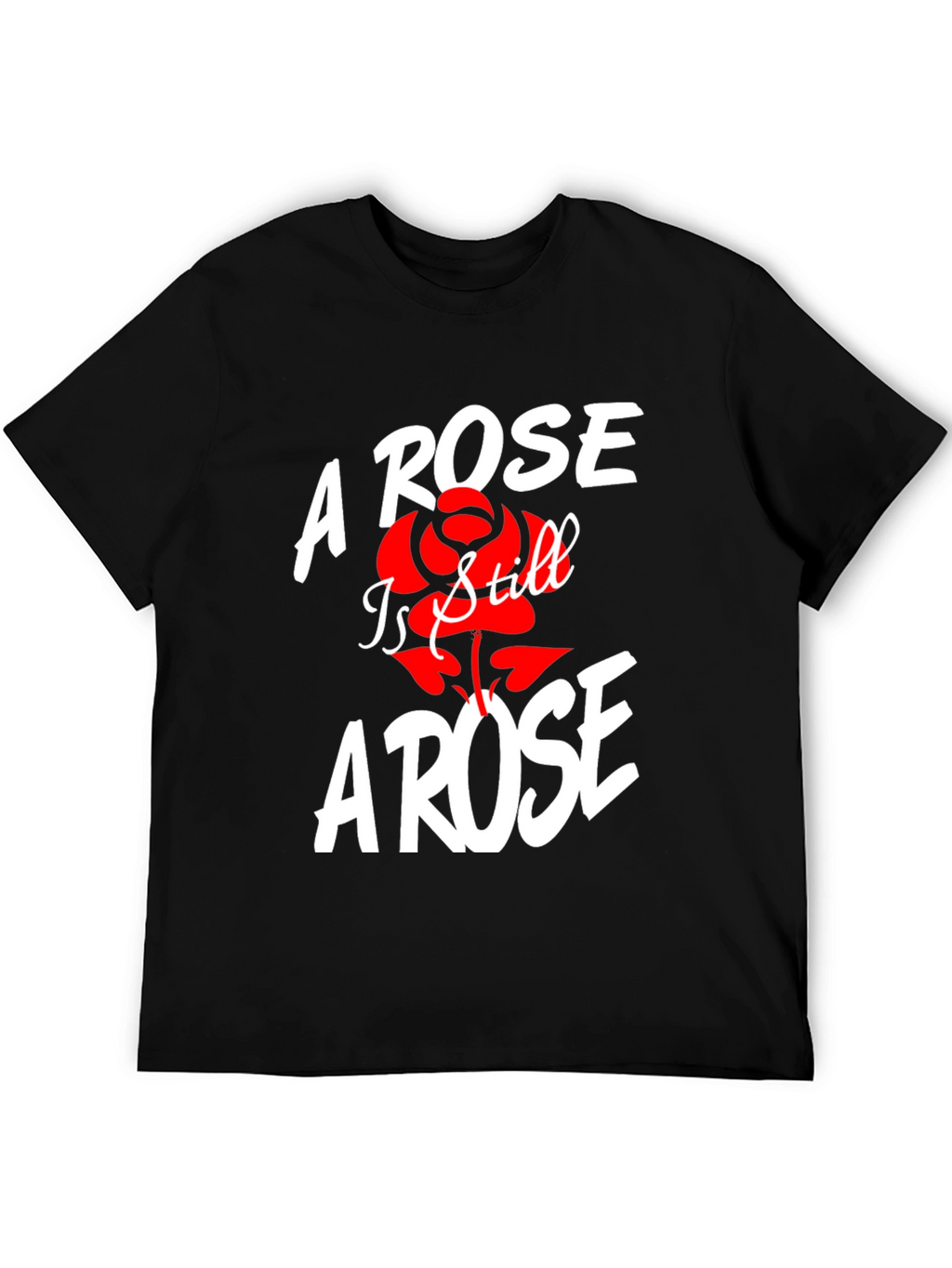 A Rose Is Still A Rose T-Shirt