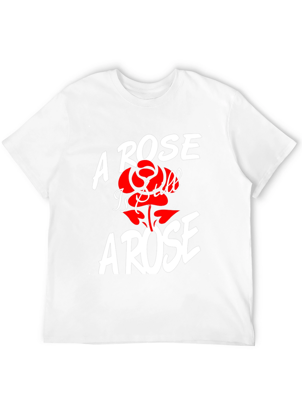 A Rose Is Still A Rose T-Shirt