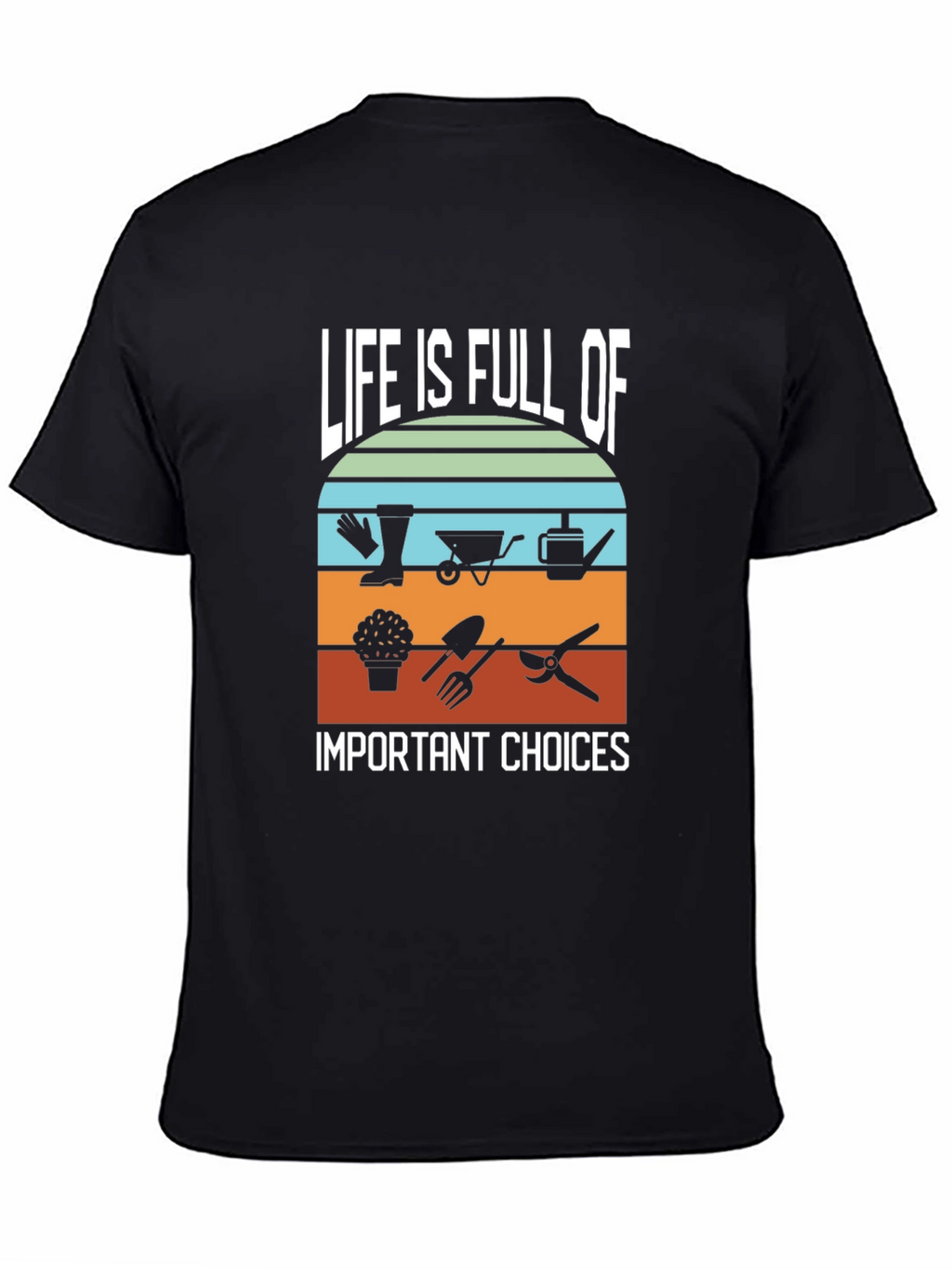 Life is Full of Gardening Choices Black T-Shirt