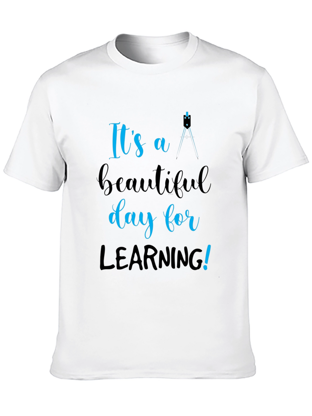 Its a Beautiful Day for Learning T-Shirt
