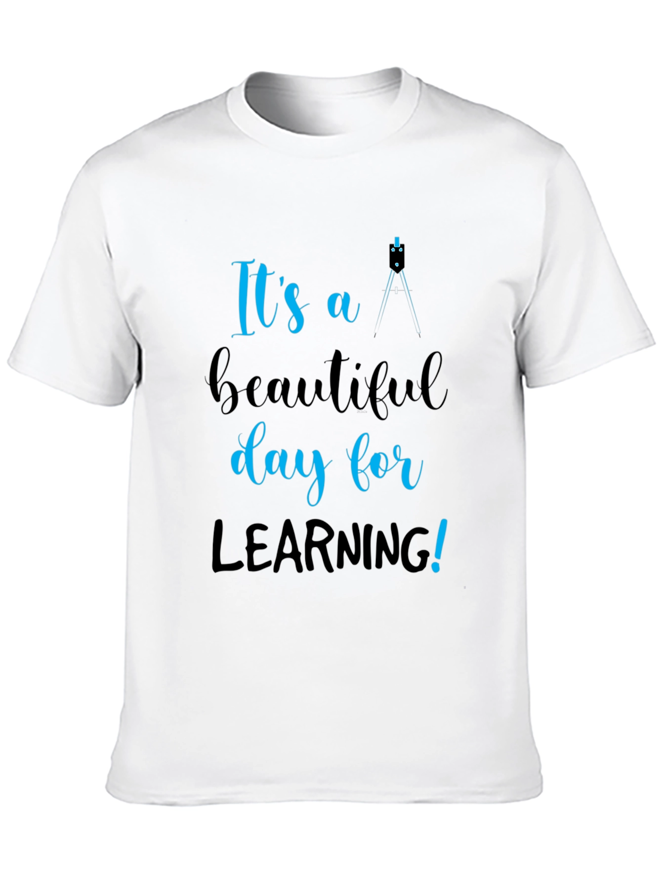 Its a Beautiful Day for Learning T-Shirt