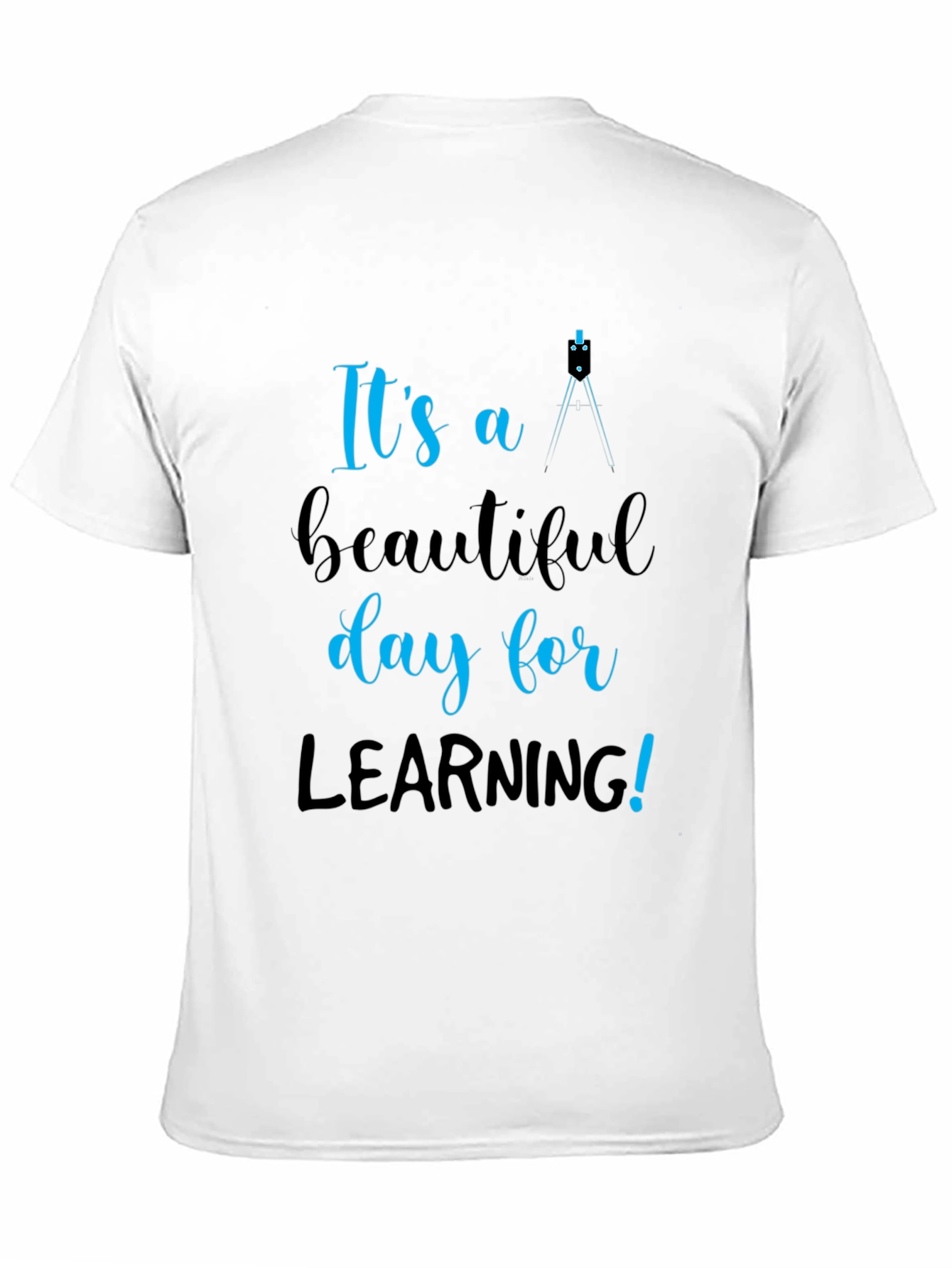 Its a Beautiful Day for Learning T-Shirt