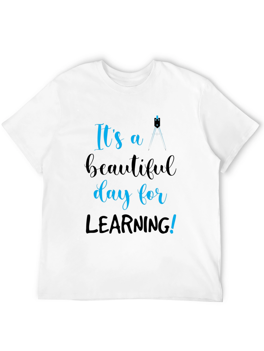 Its a Beautiful Day for Learning T-Shirt