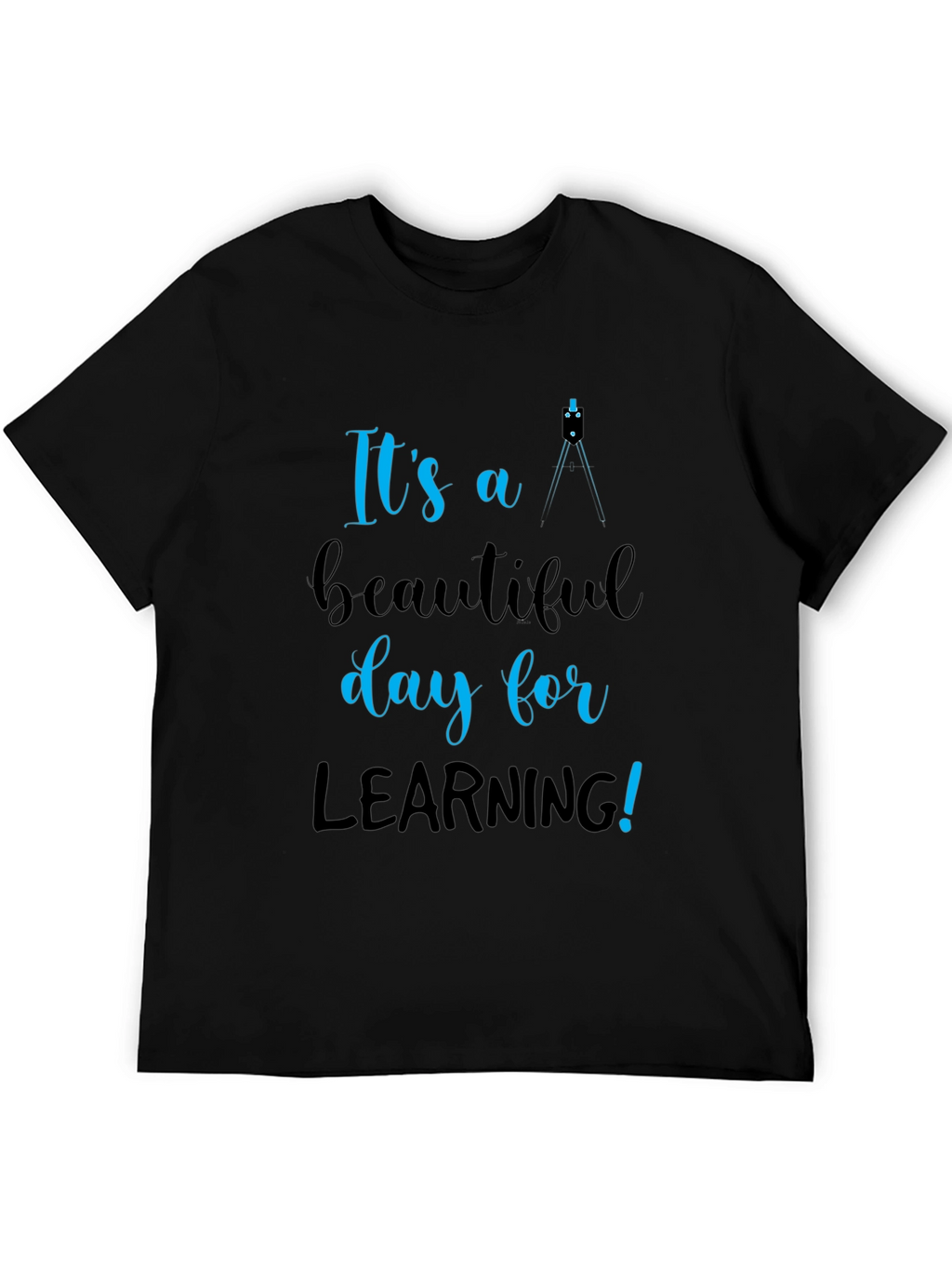 Its a Beautiful Day for Learning T-Shirt