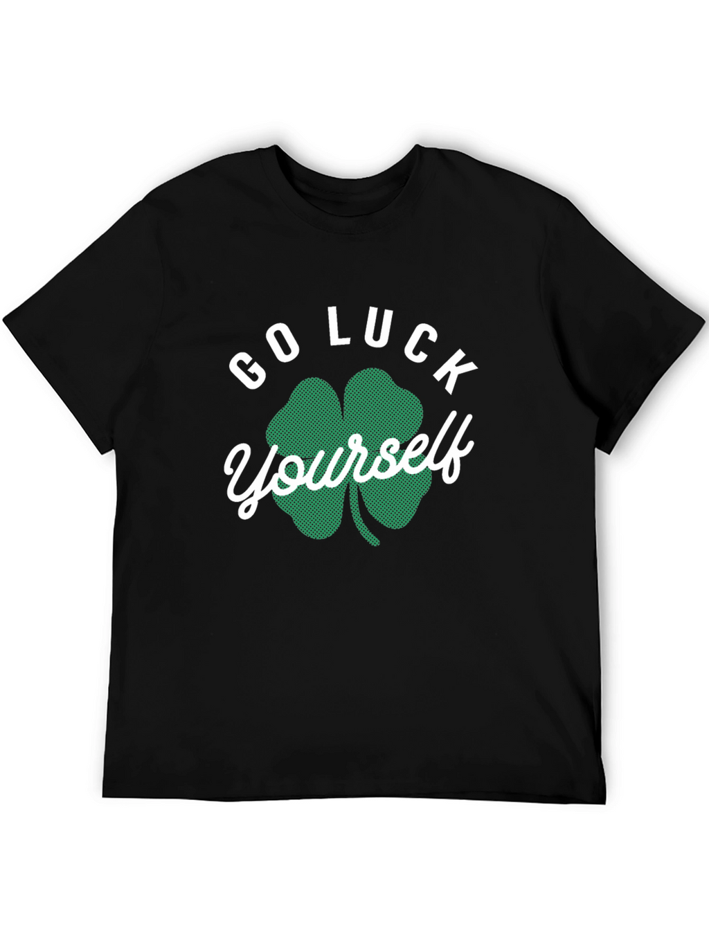Go Luck Yourself St. Patricks Day T-Shirt