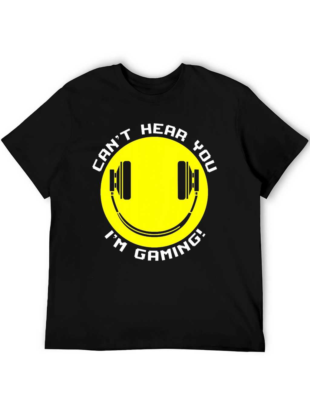 Gaming T-Shirt - Cant Hear You Im Gaming!