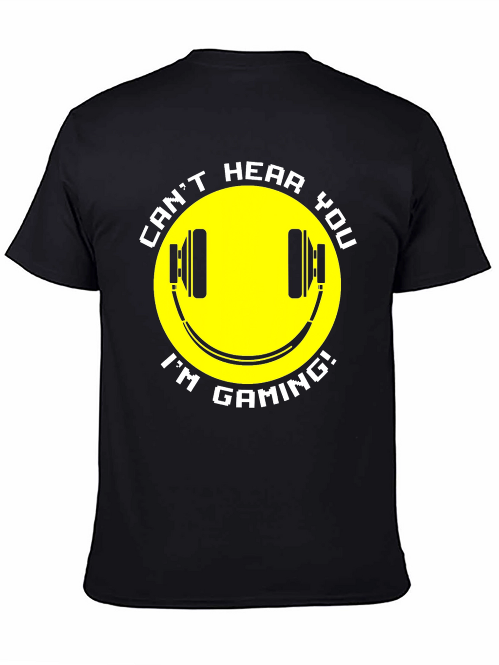 Gaming T-Shirt - Cant Hear You Im Gaming!