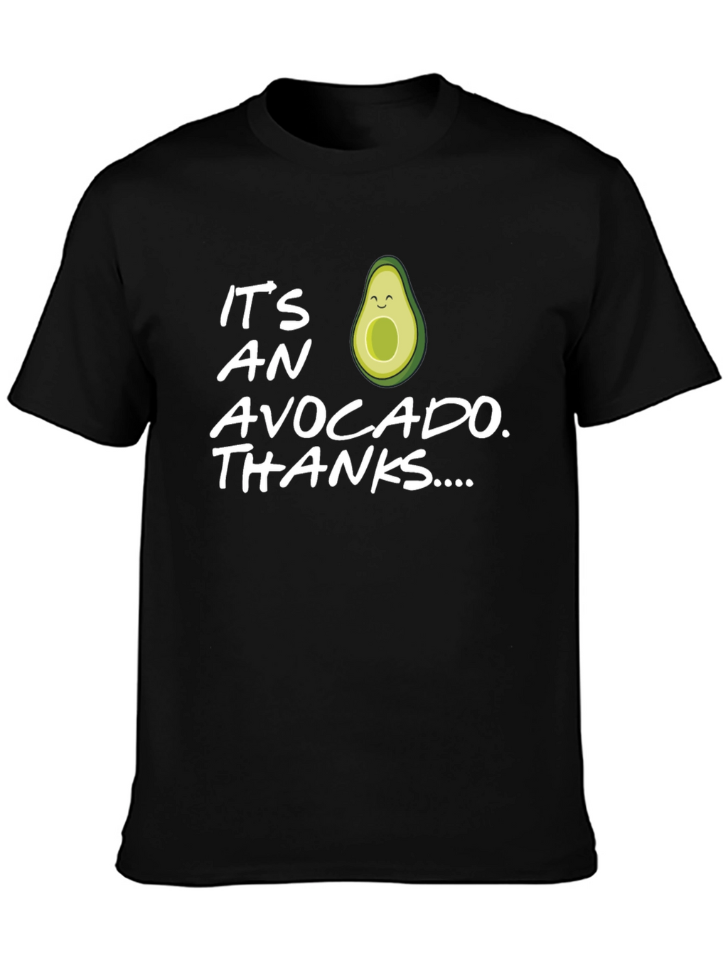 Funny Avocado T-Shirt - Its an Avocado Thanks