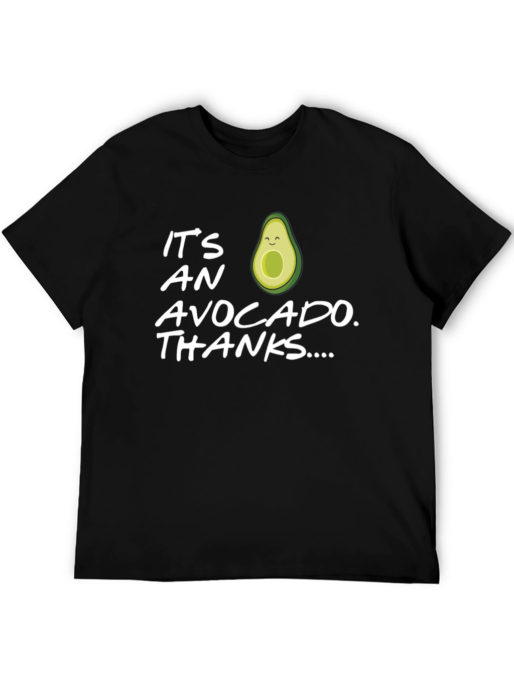 Funny Avocado T-Shirt - Its an Avocado Thanks