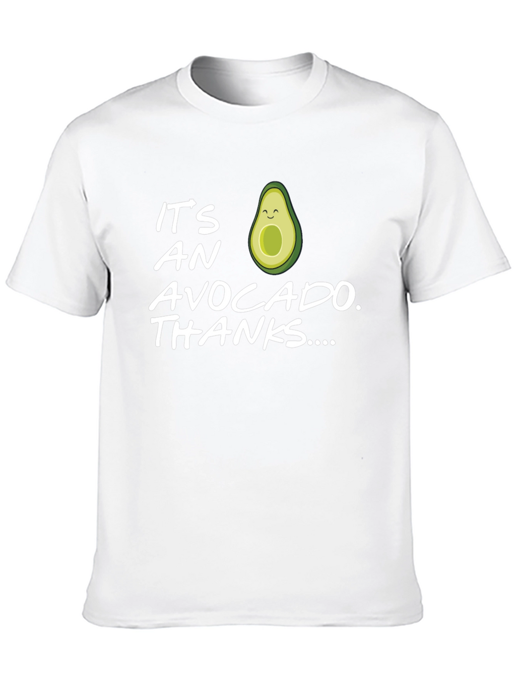 Funny Avocado T-Shirt - Its an Avocado Thanks
