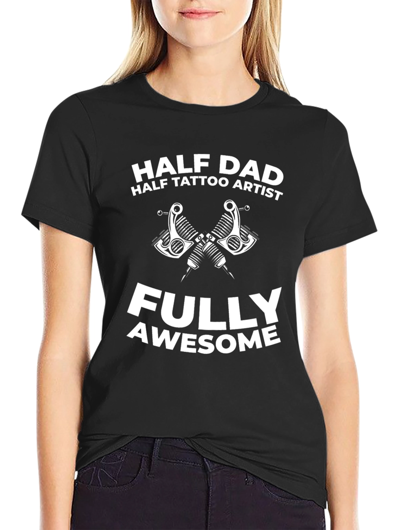Half Dad Half Tattoo Artist T-Shirt - Fully Awesome