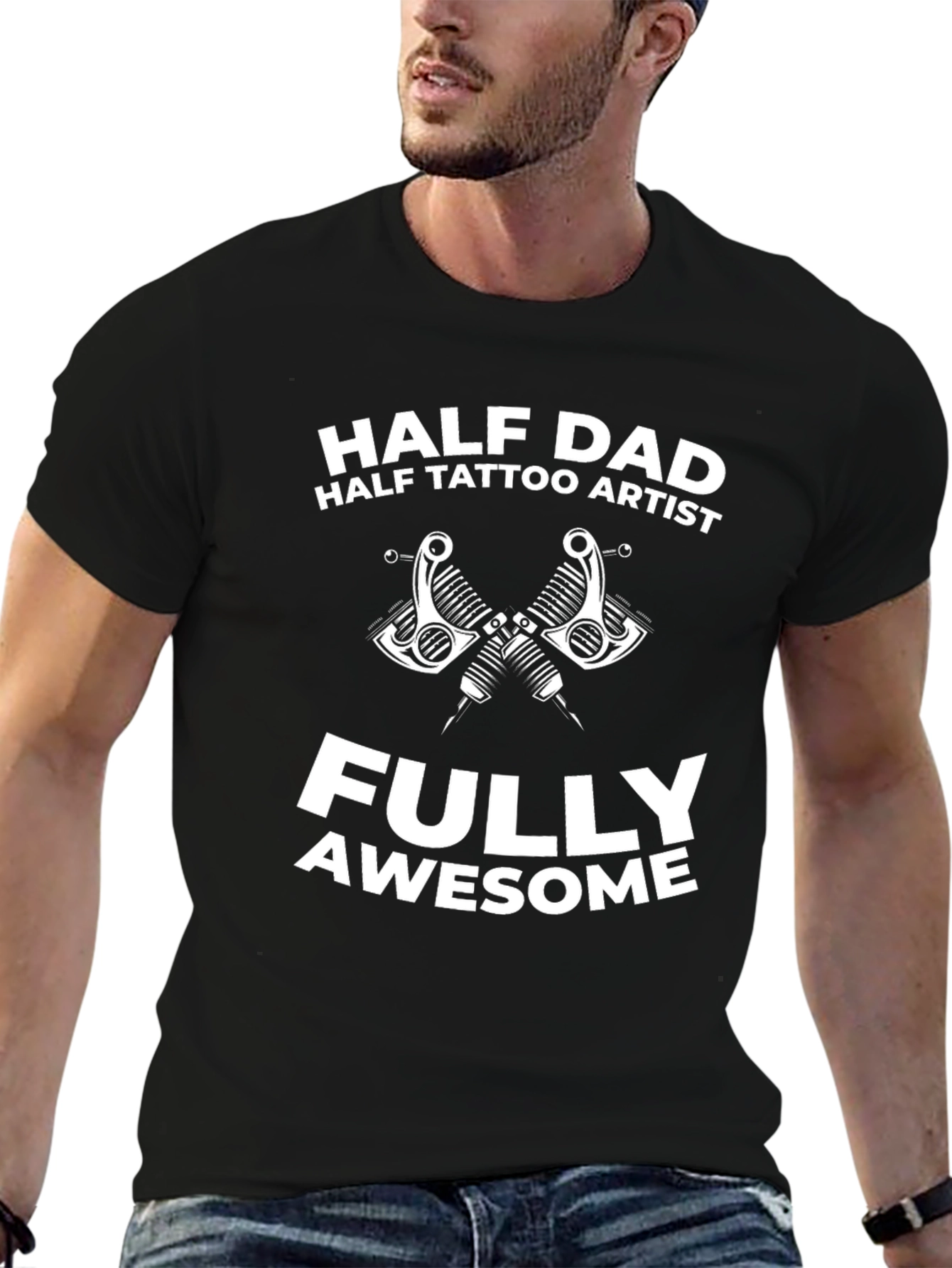 Half Dad Half Tattoo Artist T-Shirt - Fully Awesome