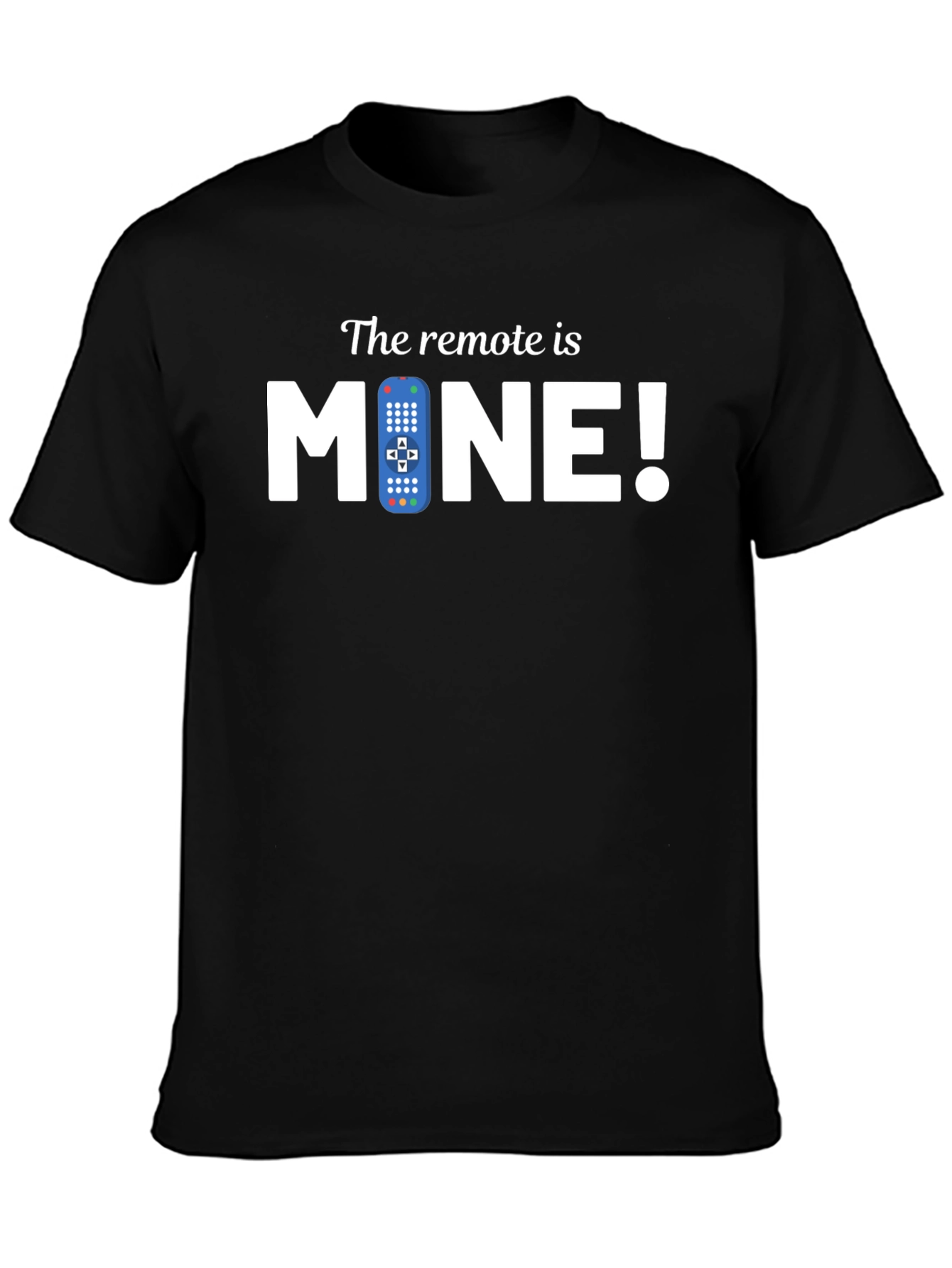 The Remote is Mine! Graphic Tee