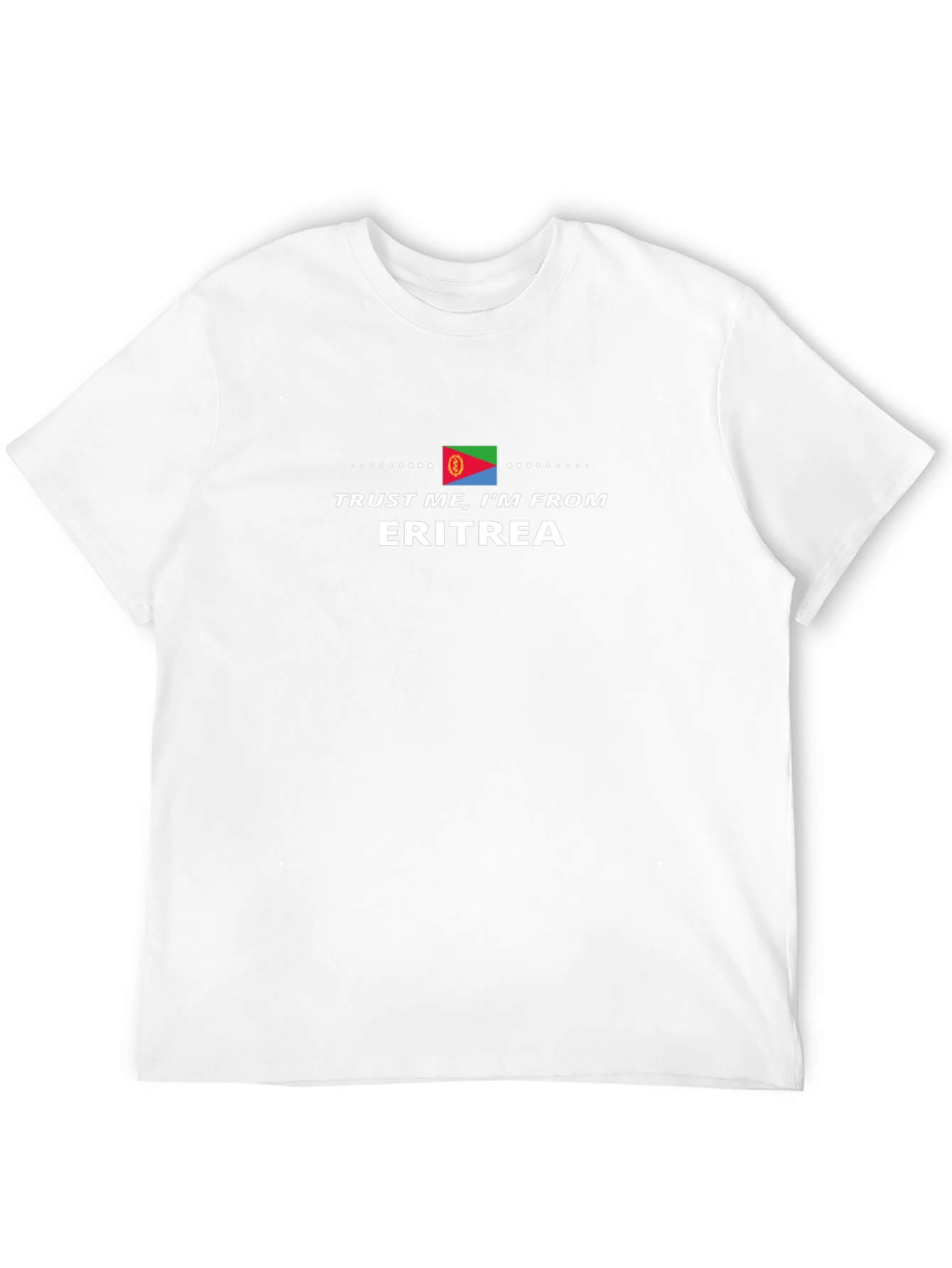 Trust Me Im From Eritrea T-Shirt