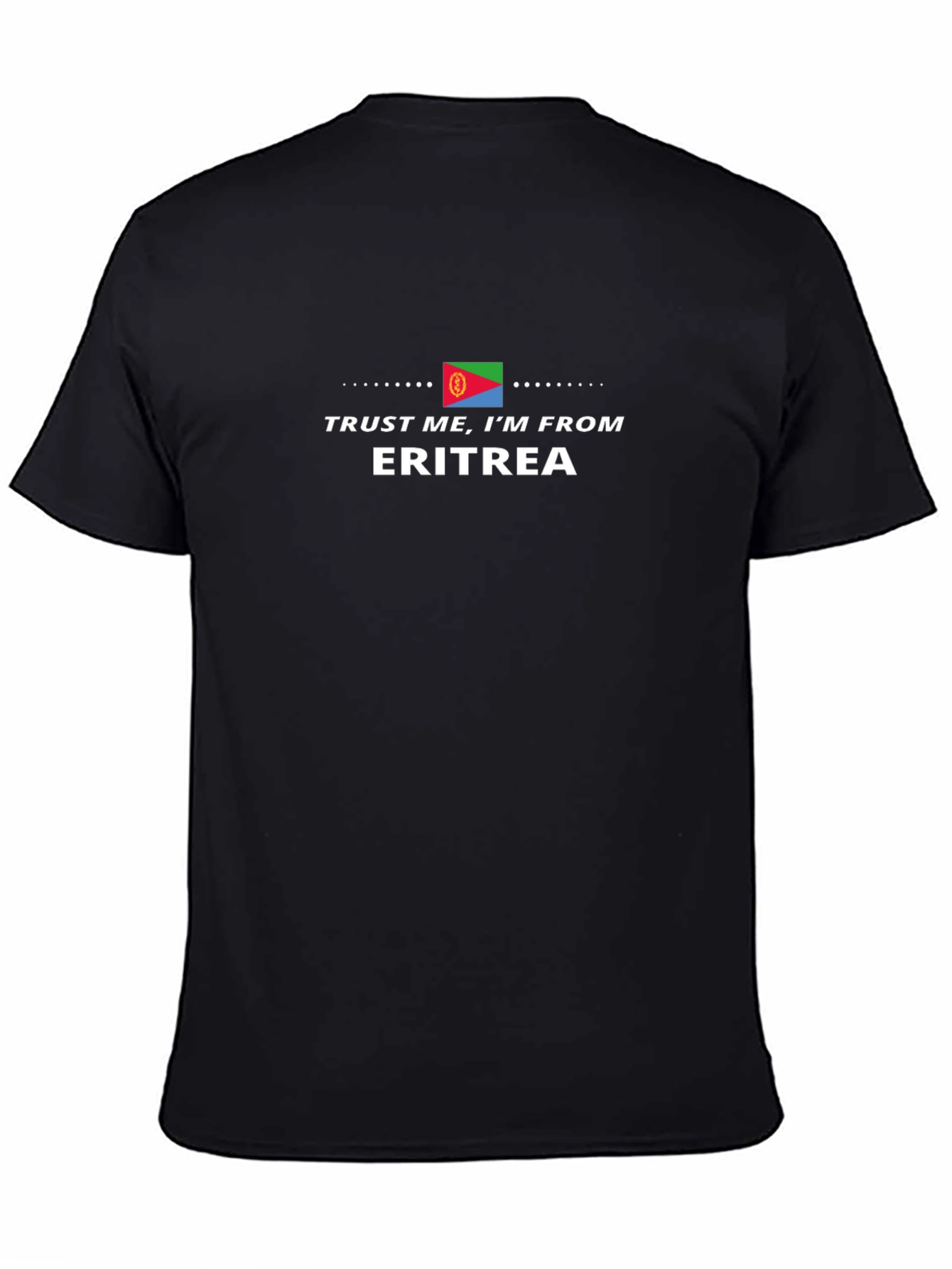 Trust Me Im From Eritrea T-Shirt