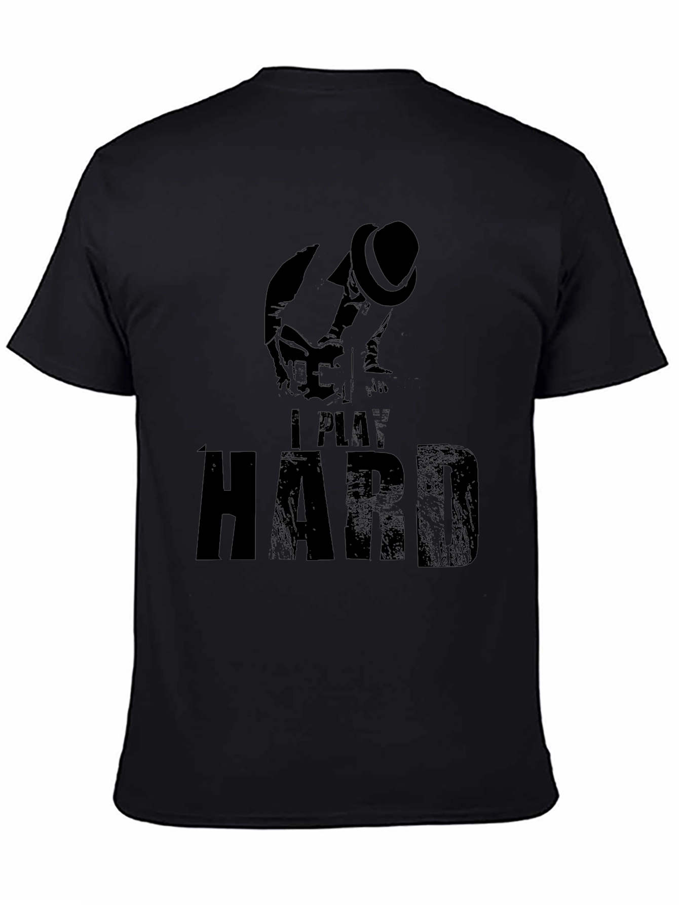 I Play Hard T-Shirt - Black