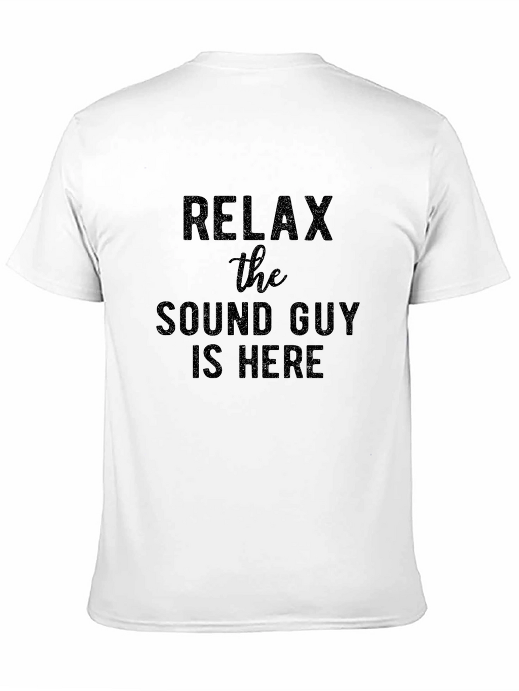 Relax The Sound Guy Is Here! Novelty T-Shirt