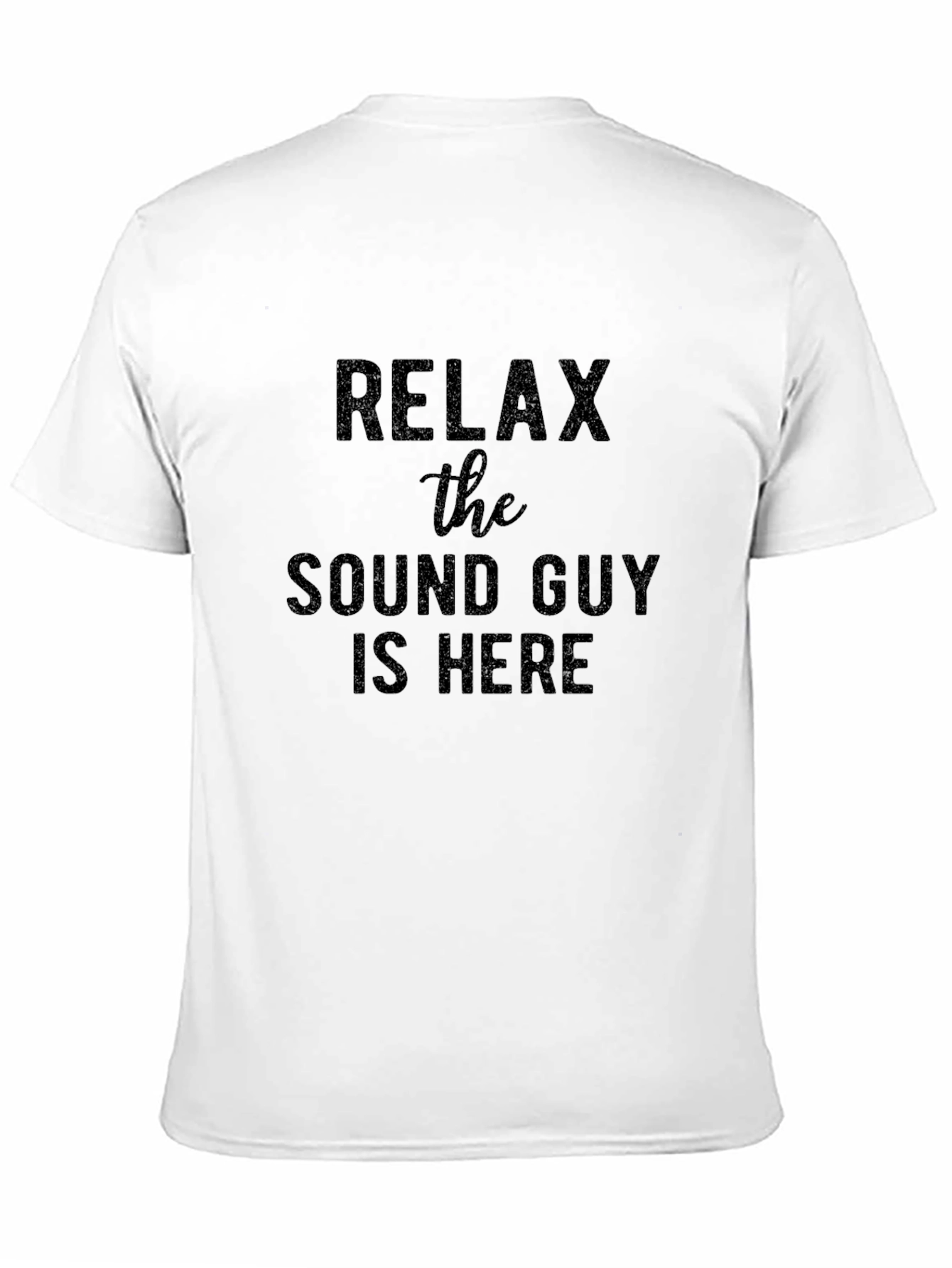 Relax The Sound Guy Is Here! Novelty T-Shirt