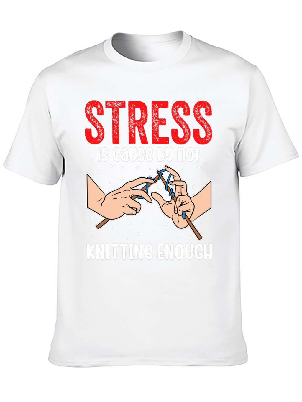 Stress Knitting T-Shirt - Knitters Gift