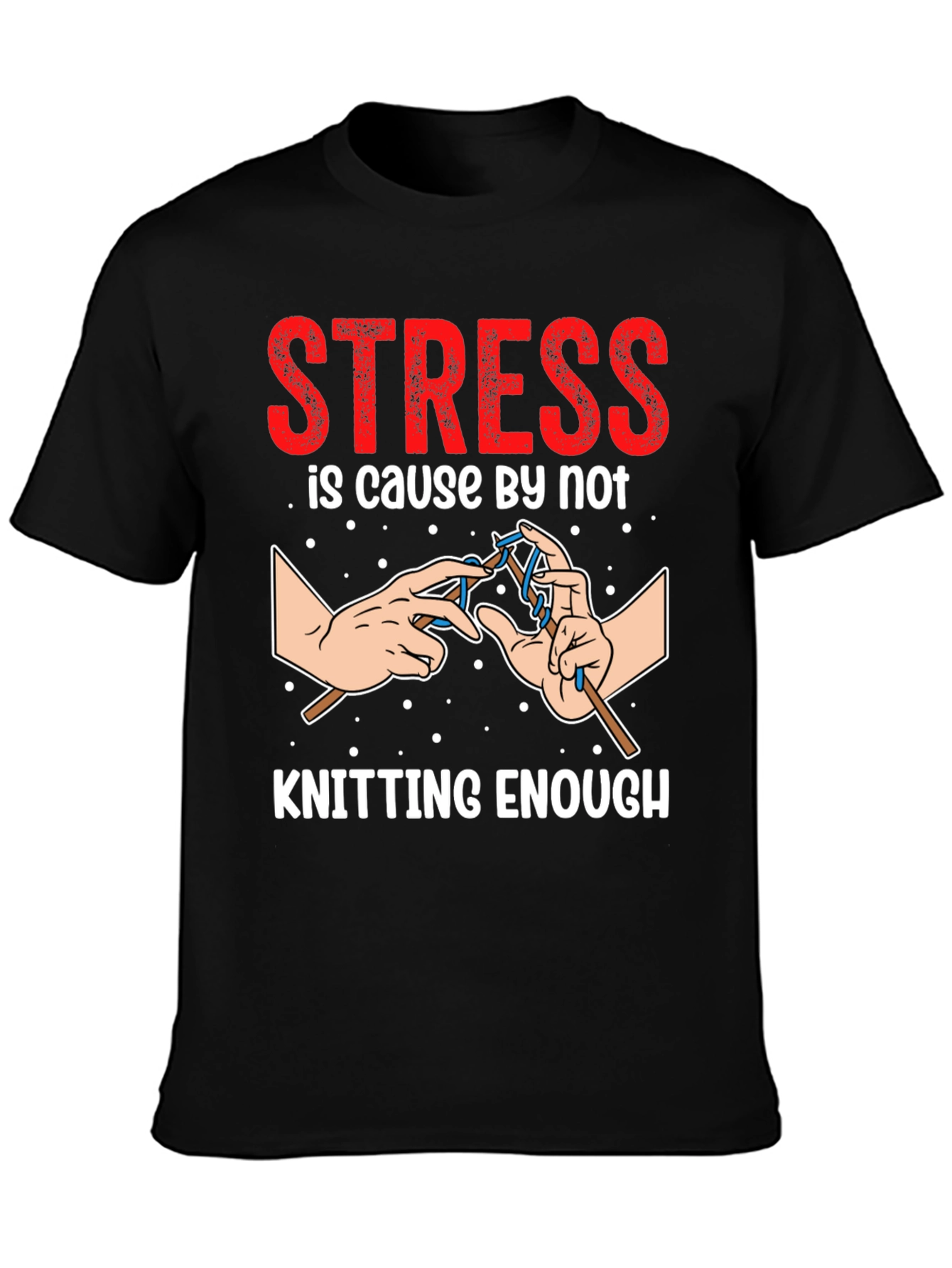 Stress Knitting T-Shirt - Knitters Gift