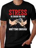 Stress Knitting T-Shirt - Knitters Gift