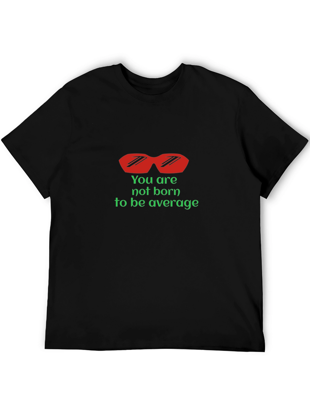 Unique Graphic T-Shirt: Not Born to Be Average