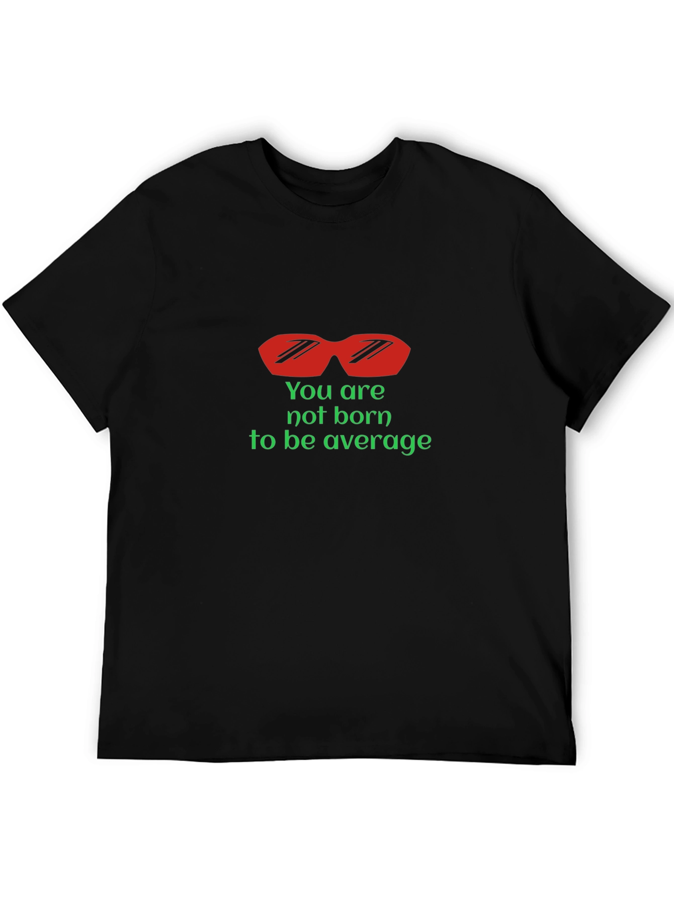 Unique Graphic T-Shirt: Not Born to Be Average