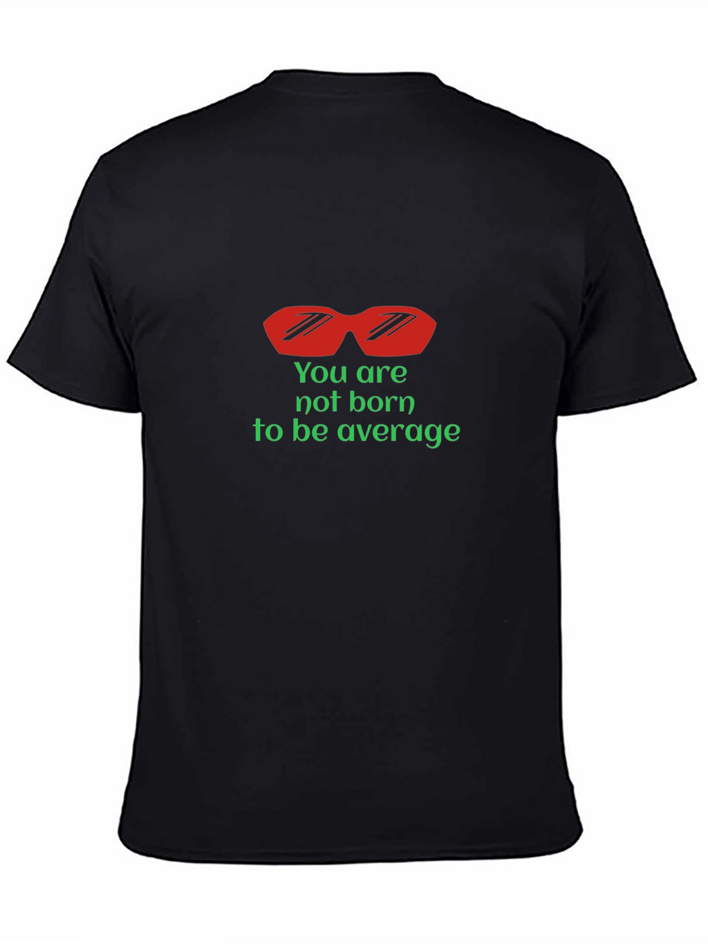 Unique Graphic T-Shirt: Not Born to Be Average