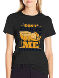 Dont Talk To Me Im Mining T-Shirt