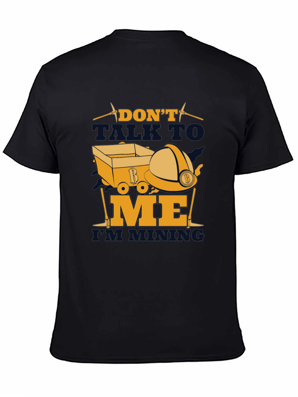 Dont Talk To Me Im Mining T-Shirt