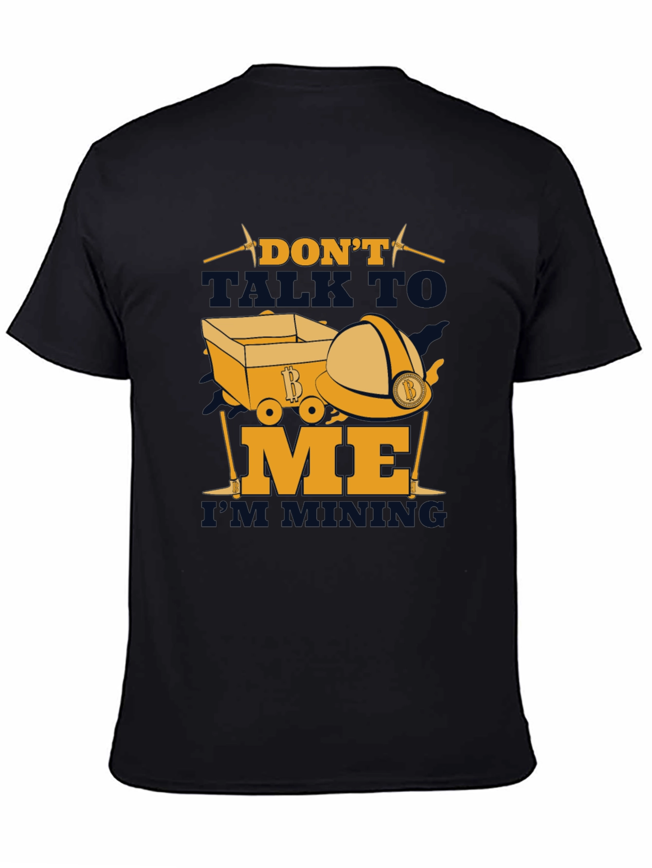 Dont Talk To Me Im Mining T-Shirt