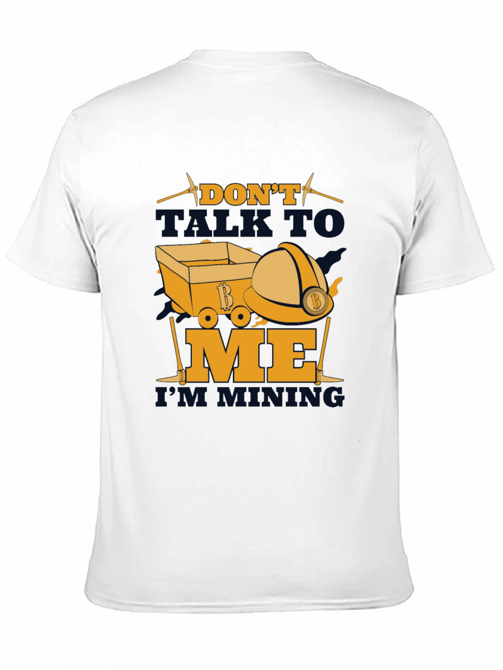 Dont Talk To Me Im Mining T-Shirt