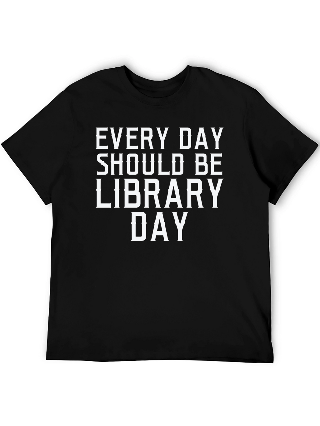 Every Day Should Be Library Day Black T-Shirt