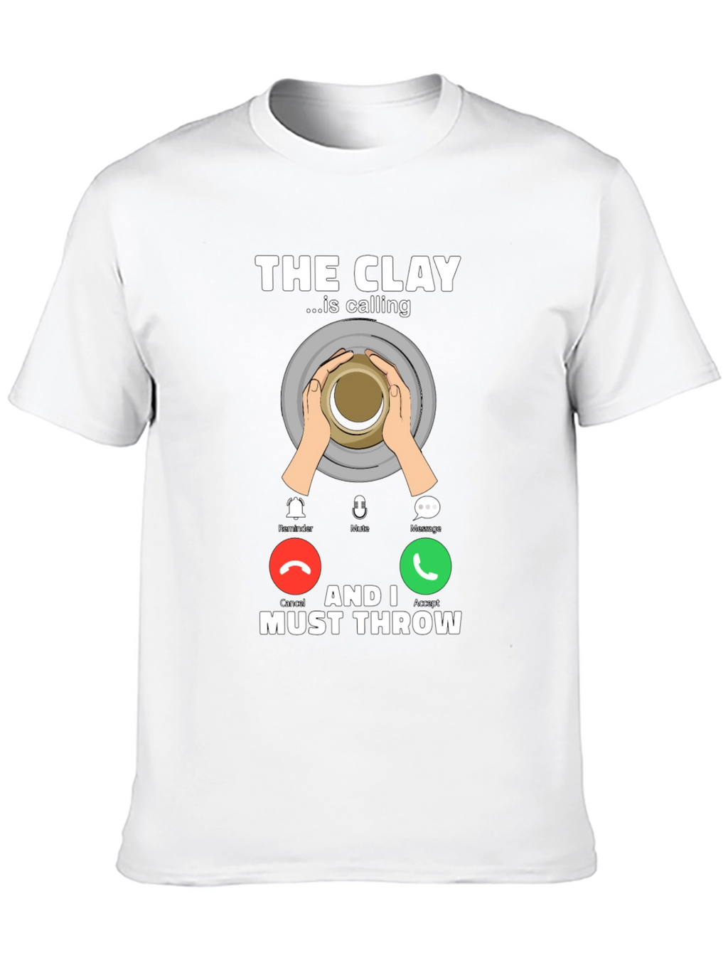 The Clay is Calling T-Shirt Pottery Throwing Tee