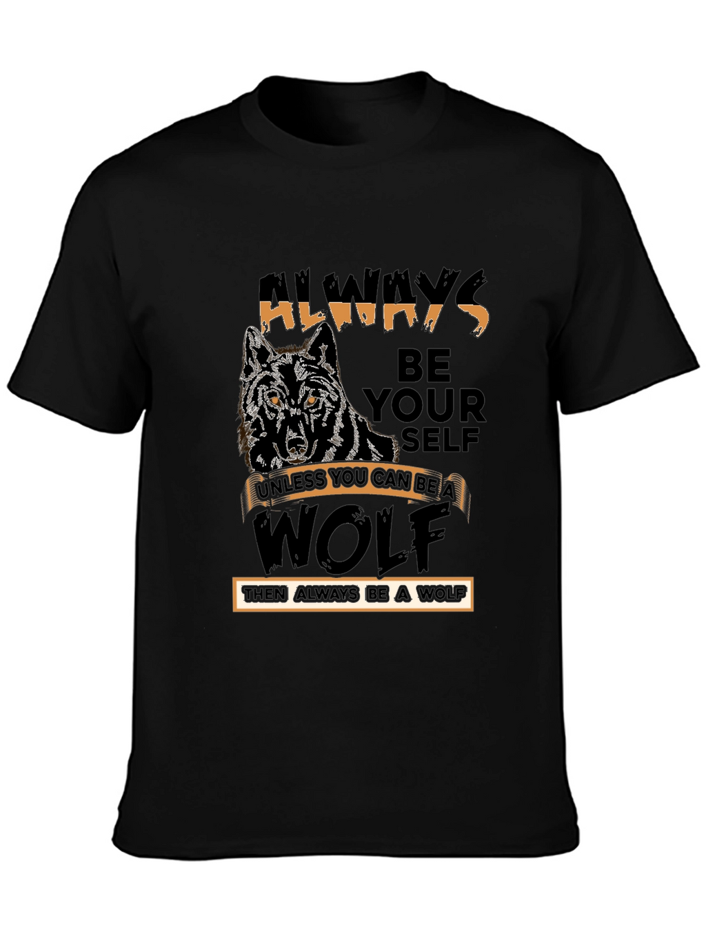 Always Be Yourself Wolf Graphic Tee