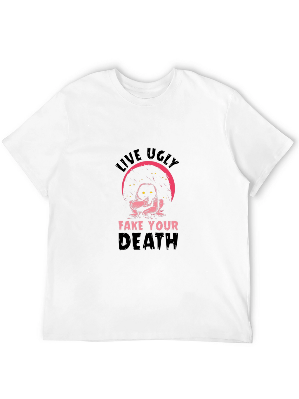 Live Ugly T-Shirt - Humor Tee