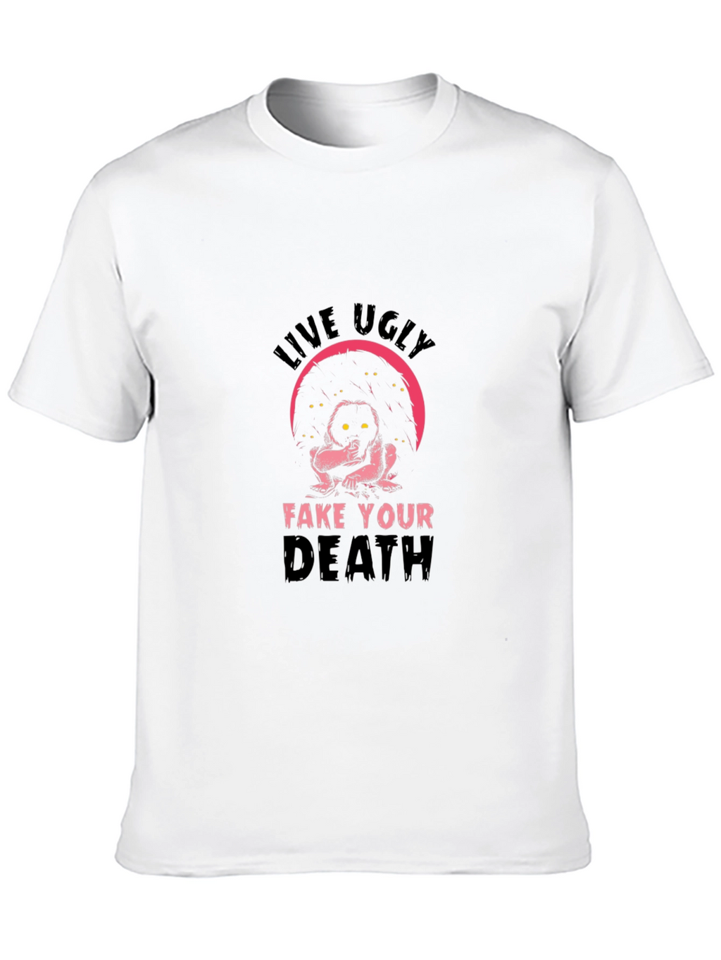 Live Ugly T-Shirt - Humor Tee