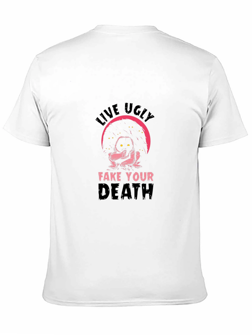 Live Ugly T-Shirt - Humor Tee