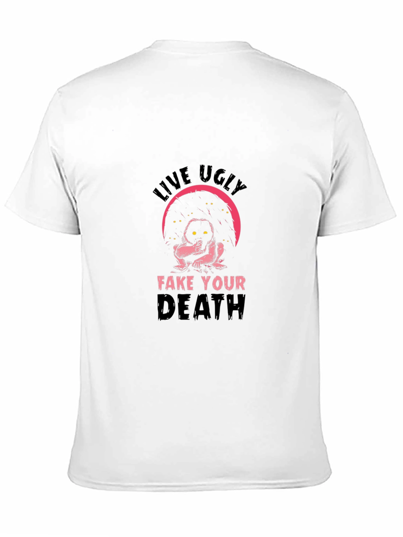 Live Ugly T-Shirt - Humor Tee