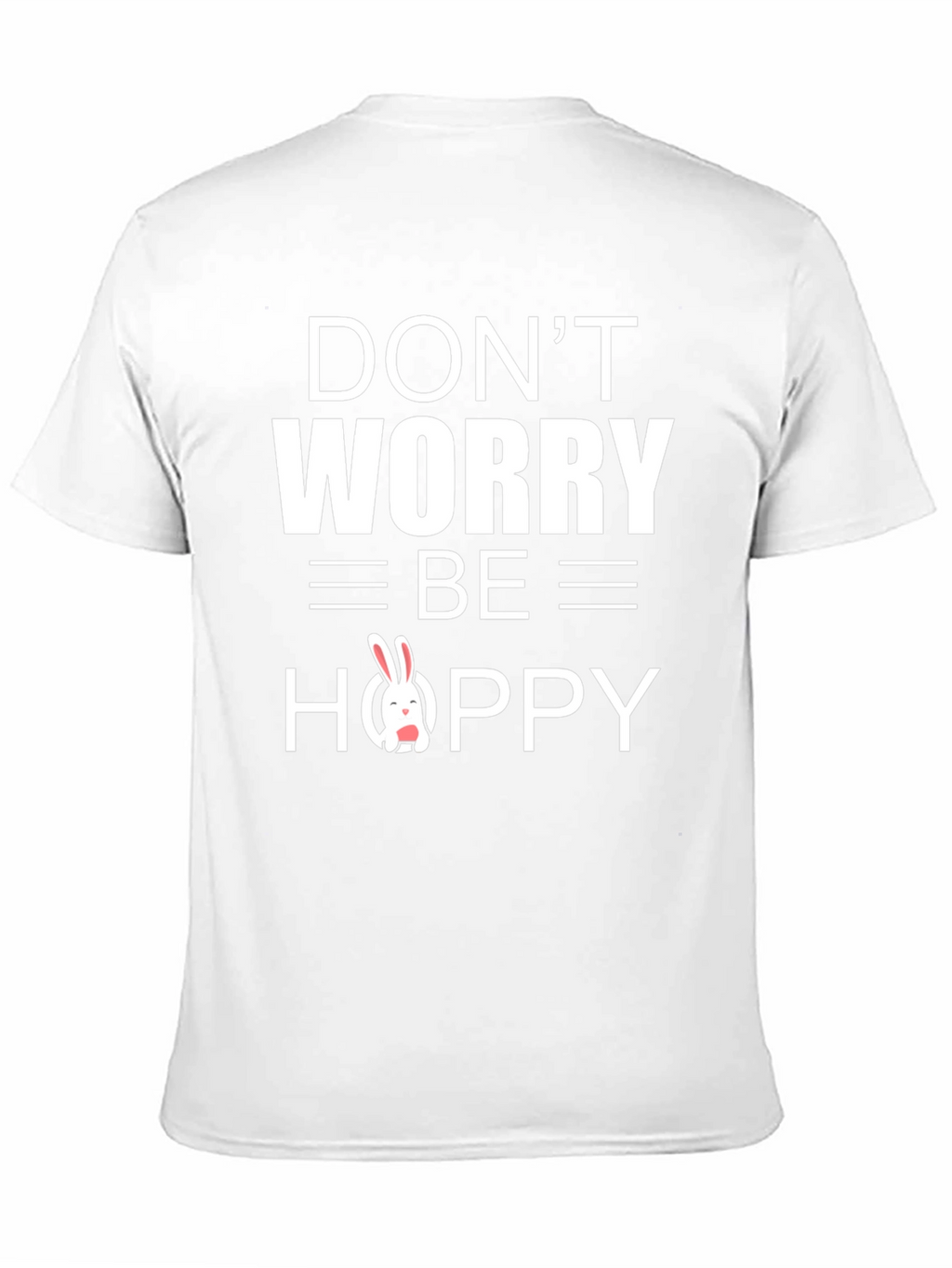 Dont Worry Be Hoppy Easter Bunny T-Shirt