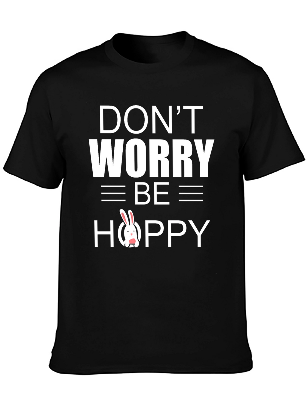 Dont Worry Be Hoppy Easter Bunny T-Shirt