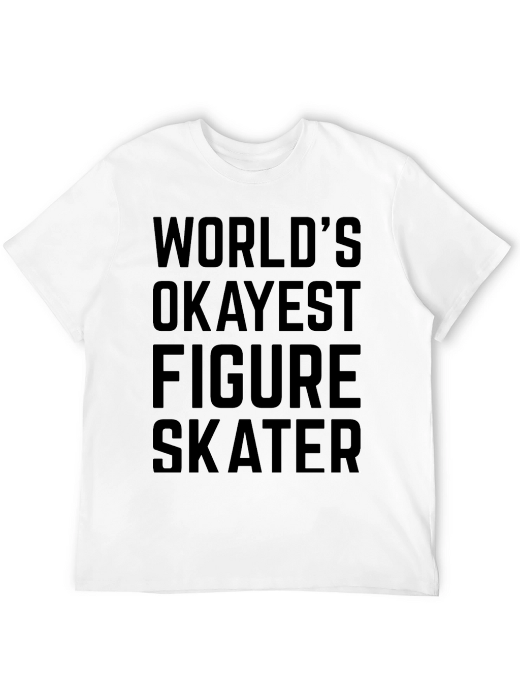 Worlds Okayest Figure Skater T-Shirt - Black