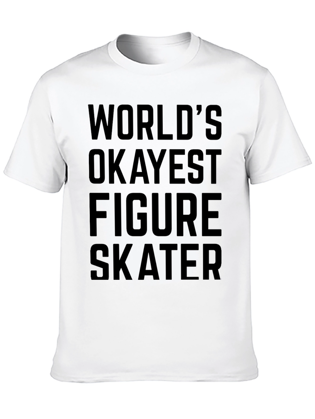 Worlds Okayest Figure Skater T-Shirt - Black